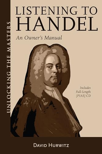 Listening to Handel: An Owner's Manual (Unlocking the Masters, Band 30) (Unlocking the Masters, 30, Band 30)