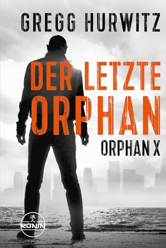 Der letzte Orphan. Ein Orphan X Thriller von Gregg Hurwitz: "Ein erstklassiger Thriller und eine actiongeladene Spritztour" (Karin Slaughter zur Evan Smoak Reihe)) von Ronin-Hörverlag, ein Imprint von Omondi GmbH