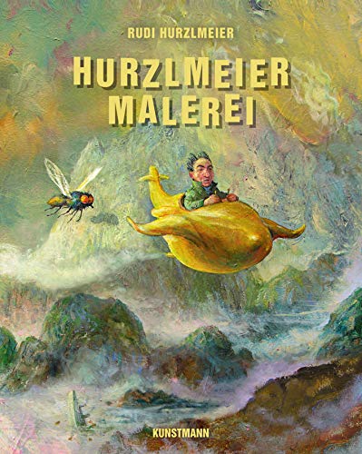 Hurzlmeiermalerei: Katalog zur Ausstellung im Kunsthaus Fürstenfeldbruck von Verlag Antje Kunstmann