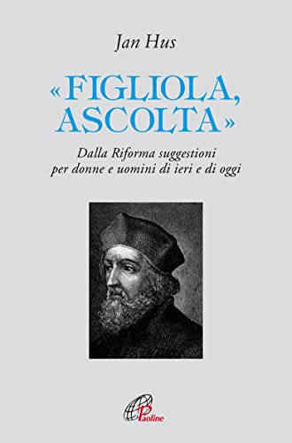 «Figliola, ascolta». Dalla Riforma suggestioni per donne e uomini di ieri e di oggi (Letture cristiane del secondo millennio) von Paoline Editoriale Libri