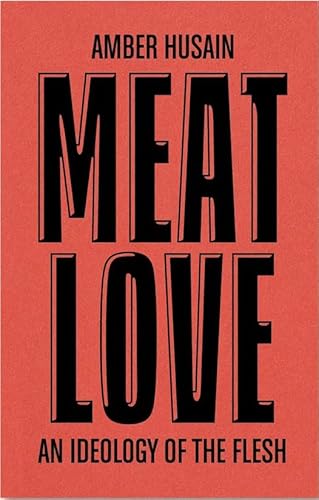 Meat Love: An Ideology of the Flesh: DISCOURSE 011