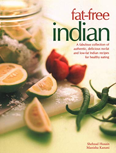 Fat-Free Indian: A Fabulous Collection of Authentic, Delicious No-Fat and Low-Fat Indian Recipes for Healthy Eating von Southwater