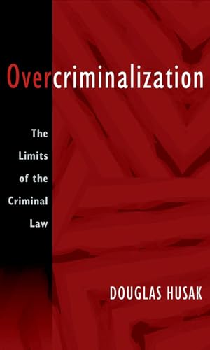 Overcriminalization: The Limits of the Criminal Law