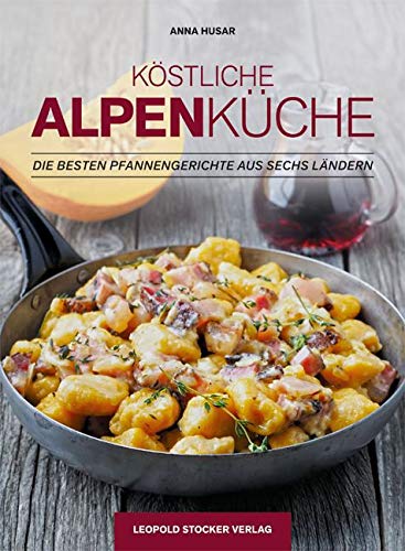 Köstliche Alpenküche: Die besten Pfannengerichte aus sechs Ländern