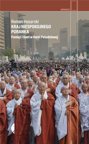 Kraj niespokojnego poranka: Pamięć i bunt w Korei Południowej von Czarne