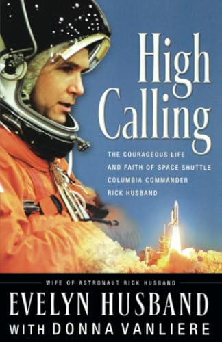High Calling: The Courageous Life and Faith of Space Shuttle Columbia Commander Rick Husband von Nelson Books