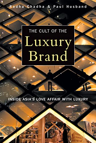 The Cult of the Luxury Brand: Inside Asia's Love Affair with Luxury The Cult of the Luxury Brand: Inside Asia's Love Affair with Luxury von Nicholas Brealey Publishing