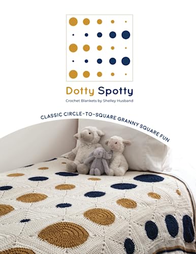 Dotty Spotty Crochet Blankets: Classic Circle-to-Square Granny Square Fun von Shelley Husband