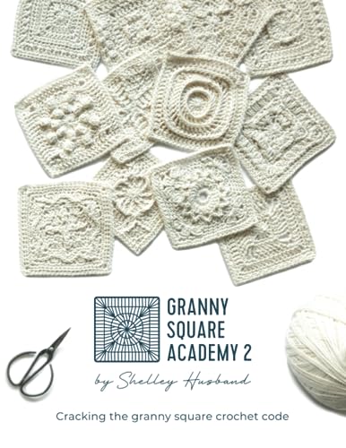 Granny Square Academy 2: Cracking the granny square crochet code von Shelley Husband
