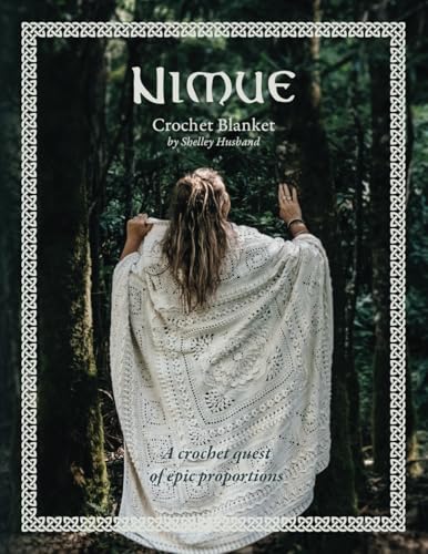 Nimue Crochet Blanket: A crochet adventure of epic proportions: A crochet quest of epic proportions Nimue Crochet Blanket: A crochet adventure of epic proportions: A crochet quest of epic proportions