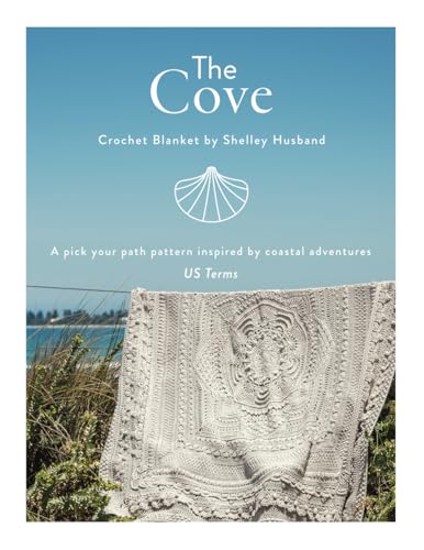 The Cove Crochet Blanket US terms: A pick your path pattern inspired by coastal adventures