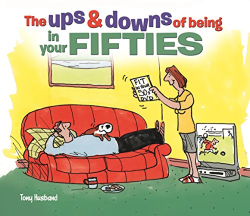 The Ups and Downs of Being in Your Fifties von Arcturus Publishing Ltd