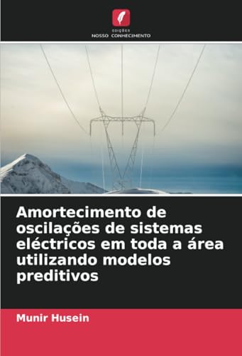 Amortecimento de oscilações de sistemas eléctricos em toda a área utilizando modelos preditivos von Edições Nosso Conhecimento