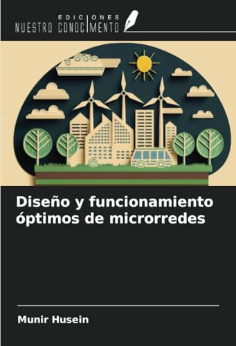 Diseño y funcionamiento óptimos de microrredes von Ediciones Nuestro Conocimiento