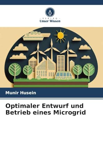 Optimaler Entwurf und Betrieb eines Microgrid von Verlag Unser Wissen