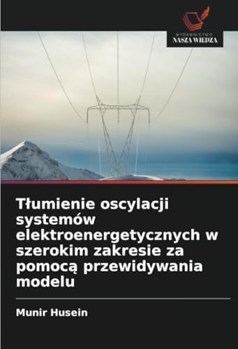 Tłumienie oscylacji systemów elektroenergetycznych w szerokim zakresie za pomocą przewidywania modelu von Wydawnictwo Nasza Wiedza