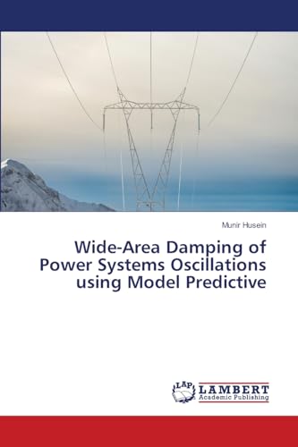 Wide-Area Damping of Power Systems Oscillations using Model Predictive von LAP LAMBERT Academic Publishing