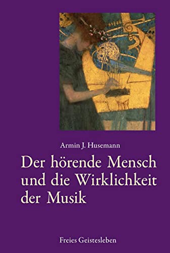 Der hörende Mensch und die Wirklichkeit der Musik von Freies Geistesleben GmbH