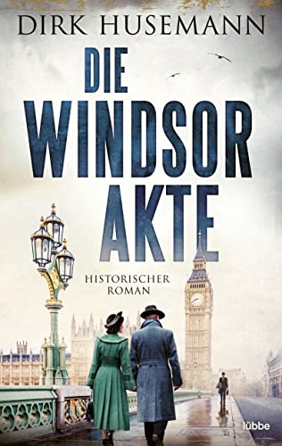 Die Windsor-Akte: Historischer Roman von Bastei Lübbe