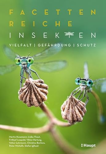 Facettenreiche Insekten: Vielfalt, Gefährdung, Schutz von Haupt Verlag AG