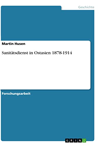 Sanitätsdienst in Ostasien 1878-1914 Sanitätsdienst in Ostasien 1878-1914