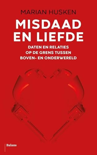 Misdaad en liefde: Daten en relaties op de grens tussen boven- en onderwereld Misdaad en liefde: Daten en relaties op de grens tussen boven- en onderwereld von Uitgeverij Balans