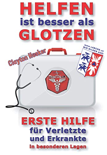 HELFEN IST BESSER ALS GLOTZEN: Erste Hilfe für Verletzte und Erkrankte in besonderen Lagen (Krisenratgeber, Band 2) HELFEN IST BESSER ALS GLOTZEN: Erste Hilfe für Verletzte und Erkrankte in besonderen Lagen (Krisenratgeber, Band 2)