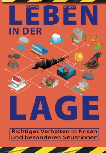 Leben in der Lage: Richtiges Verhalten in Krisen und besonderen Situationen (Krisenratgeber, Band 3) von Independently published