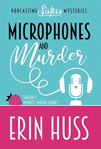 MICROPHONES AND MURDER (A Podcasting Sisters Mystery, Band 1)