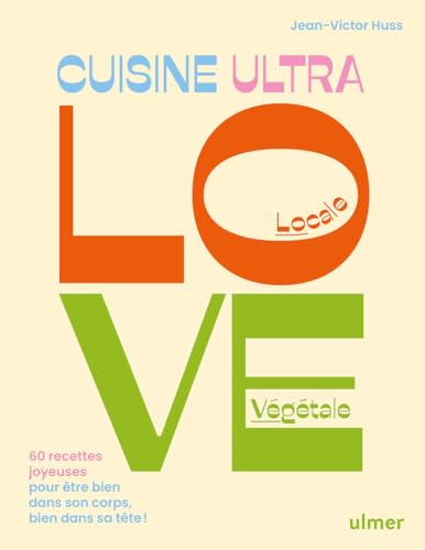 Cuisine Ultra Love - 60 recettes joyeuses pour être bien dans son corps, bien dans sa tête ! Cuisine Ultra Love - 60 recettes joyeuses pour être bien dans son corps, bien dans sa tête ! von ULMER
