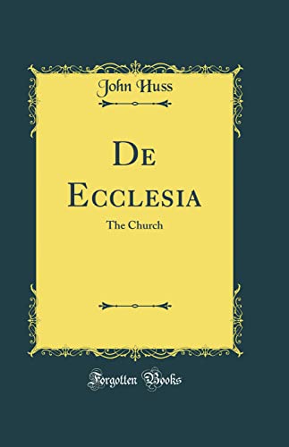 De Ecclesia: The Church (Classic Reprint)