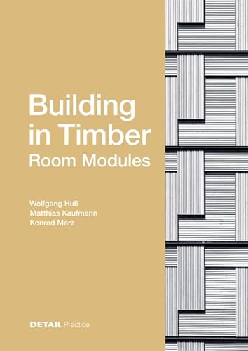 Building in Timber - Room Modules: Patterns versus complexity (DETAIL Practice)