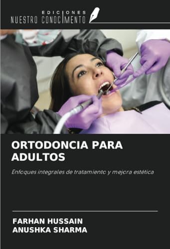 ORTODONCIA PARA ADULTOS: Enfoques integrales de tratamiento y mejora estética