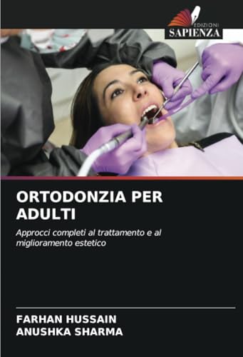 ORTODONZIA PER ADULTI: Approcci completi al trattamento e al miglioramento estetico ORTODONZIA PER ADULTI: Approcci completi al trattamento e al miglioramento estetico