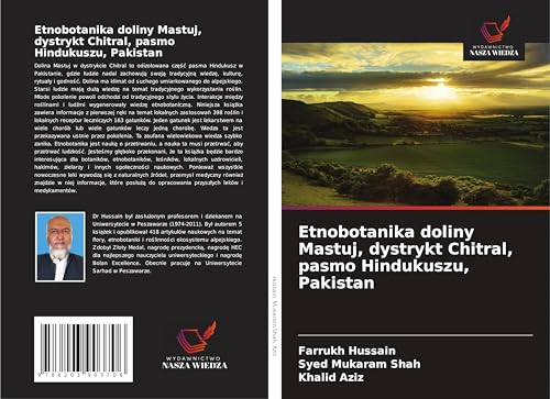 Etnobotanika doliny Mastuj, dystrykt Chitral, pasmo Hindukuszu, Pakistan: DE von Wydawnictwo Nasza Wiedza