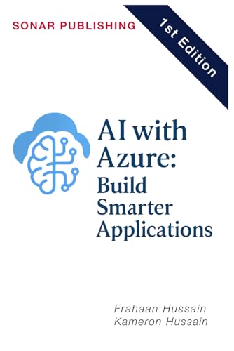AI with Azure: Build Smarter Applications AI with Azure: Build Smarter Applications von Independently published