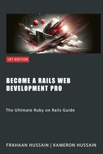 Become a Rails Web Development Pro: The Ultimate Ruby on Rails Guide Become a Rails Web Development Pro: The Ultimate Ruby on Rails Guide von Independently published