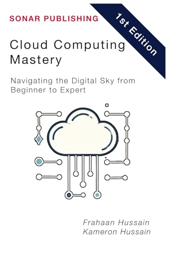 Cloud Computing Mastery: Navigating the Digital Sky from Beginner to Expert Cloud Computing Mastery: Navigating the Digital Sky from Beginner to Expert von Independently published