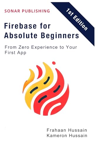 Firebase for Absolute Beginners: From Zero Experience to Your First App Firebase for Absolute Beginners: From Zero Experience to Your First App von Independently published