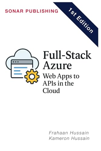 Full-Stack Azure: Web Apps to APIs in the Cloud Full-Stack Azure: Web Apps to APIs in the Cloud von Independently published
