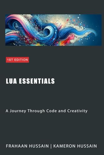 Lua Essentials: A Journey Through Code and Creativity Lua Essentials: A Journey Through Code and Creativity von Independently published