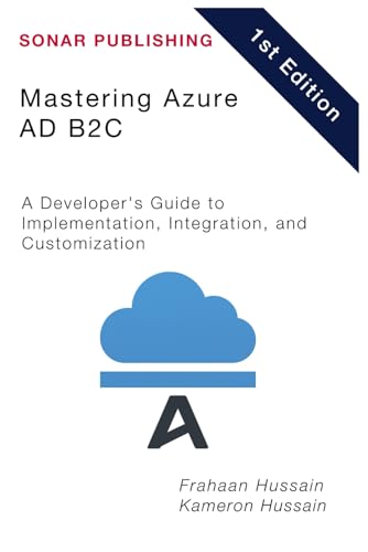 Mastering Azure AD B2C: A Developer's Guide to Implementation, Integration, and Customization Mastering Azure AD B2C: A Developer's Guide to Implementation, Integration, and Customization von Independently published