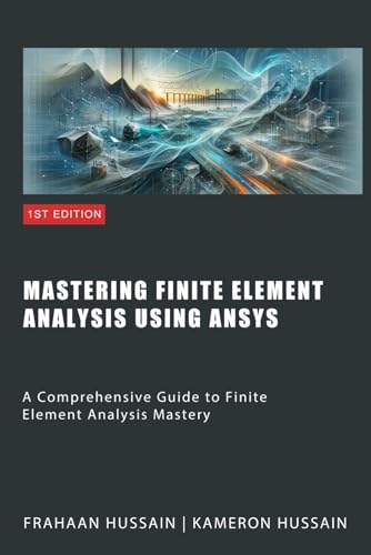 Mastering Finite Element Analysis Using Ansys Mastering Finite Element Analysis Using Ansys von Independently published