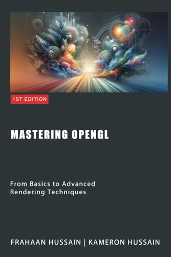 Mastering OpenGL: From Basics to Advanced Rendering Techniques (OpenGL Series, Band 2)
