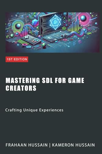 Mastering SDL for Game Creators: Crafting Unique Experiences (SDL Game Development Series, Band 2) von Independently published