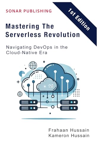 Mastering The Serverless Revolution: Navigating DevOps in the Cloud-Native Era Mastering The Serverless Revolution: Navigating DevOps in the Cloud-Native Era von Independently published