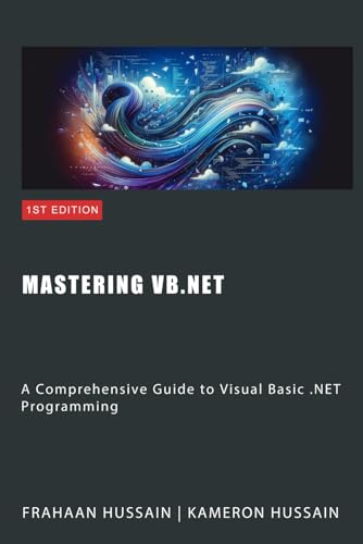 Mastering VB.NET: A Comprehensive Guide to Visual Basic .NET Programming Mastering VB.NET: A Comprehensive Guide to Visual Basic .NET Programming von Independently published