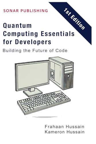 Quantum Computing Essentials for Developers: Building the Future of Code Quantum Computing Essentials for Developers: Building the Future of Code von Independently published