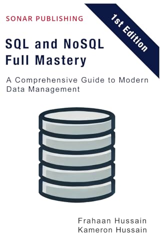 SQL and NoSQL Full Mastery: A Comprehensive Guide to Modern Data Management SQL and NoSQL Full Mastery: A Comprehensive Guide to Modern Data Management von Independently published