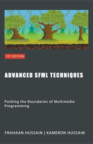 Advanced SFML Techniques: Pushing the Boundaries of Multimedia Programming (Sfml Fundamentals) von Sonar Publishing